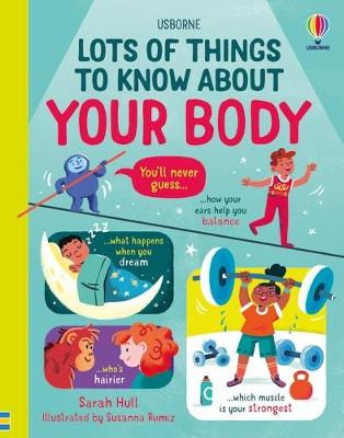 LOTS OF THINGS TO KNOW ABOUT YOUR BODY by Sarah Hull