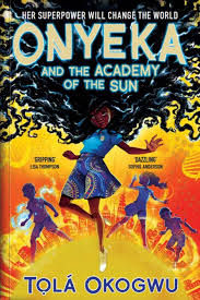 Onyeka and the Academy of the Sun by Tola Okogwu