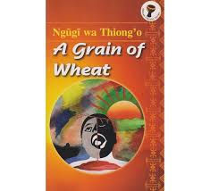 A Grain Of Wheat by Ngugi Wa Thiongo