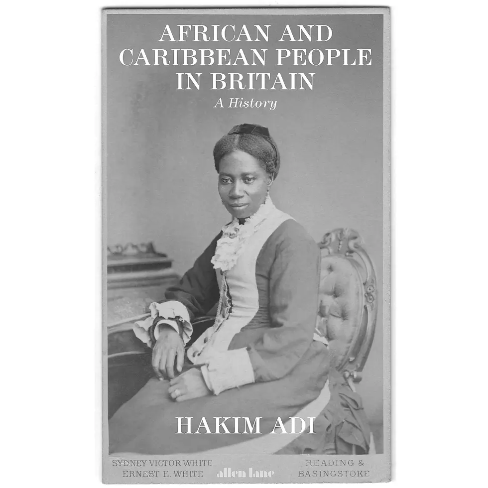 African and Caribbean People in Britain: A History by Hakim Adi