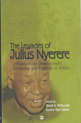 The Legacies Of Julius Nyerere by David A Macdonald, Eunice Njeri Sahle