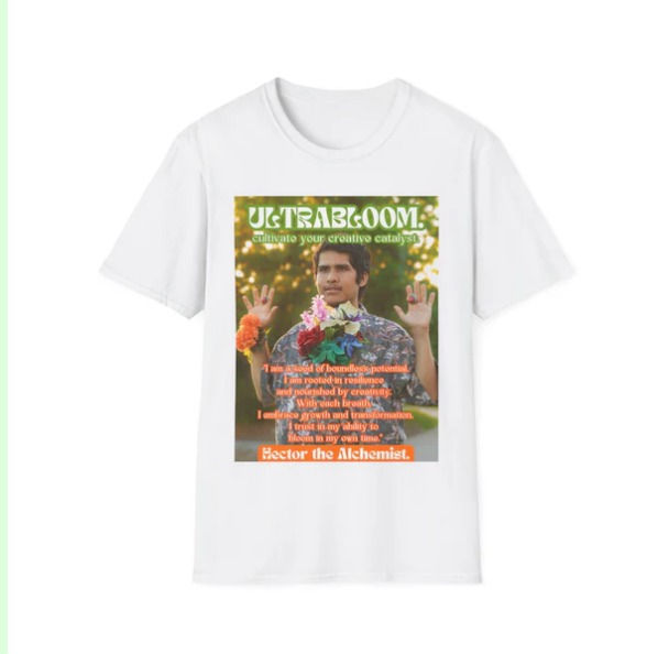 T Shirt Front View, "ULTRABLOOM: cutivate your creative catalyst. I am a seed of boundless potential. I am rooted..