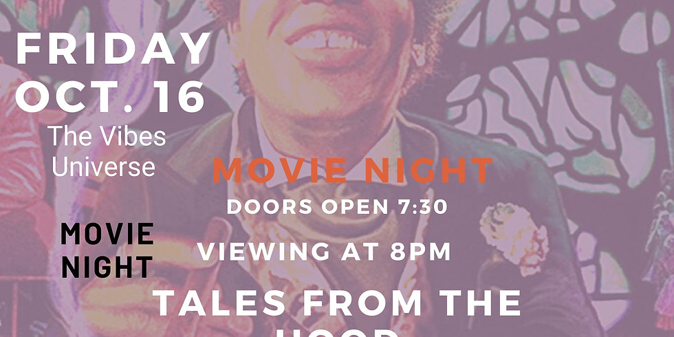 VIBES UNIVERSE | MOVIE NIGHT | TALES FROM THE HOOD | FRIDAY OCT 16