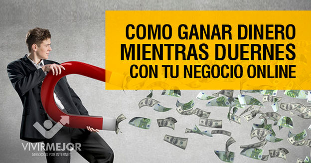 GANA DINERO MIENTRAS DUERMES