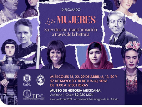 El Museo de Historia Mexicana impartirá Diplomado “Las Mujeres. Su evolución y transformación a través de la Historia”.