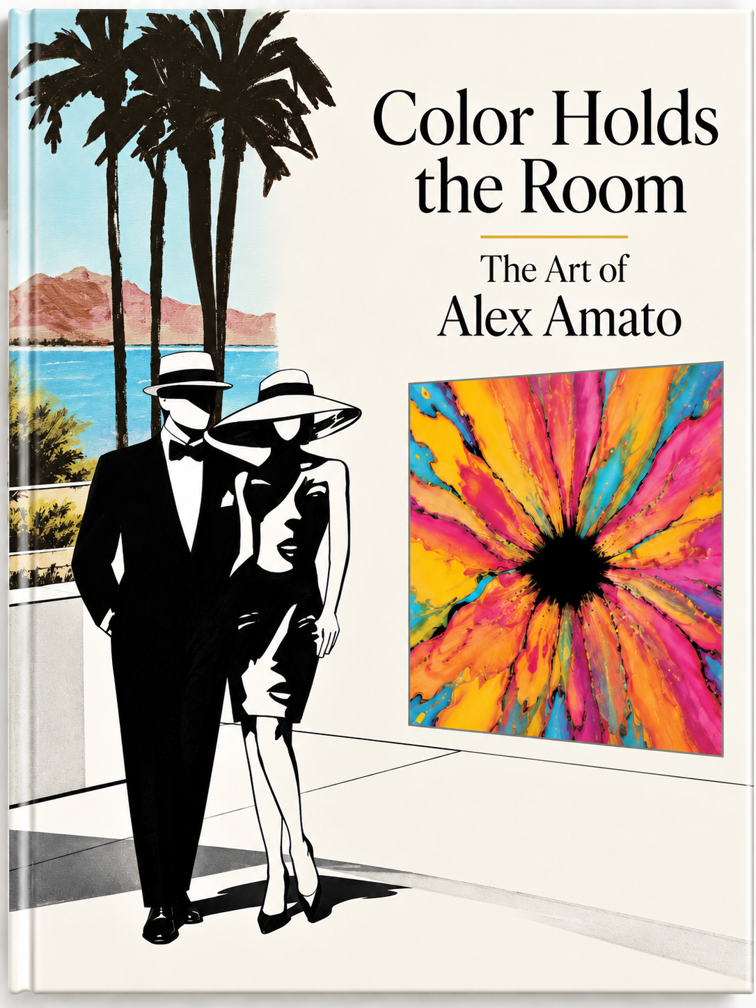 COLOR HOLDS THE ROOM the Art of Alex Amato