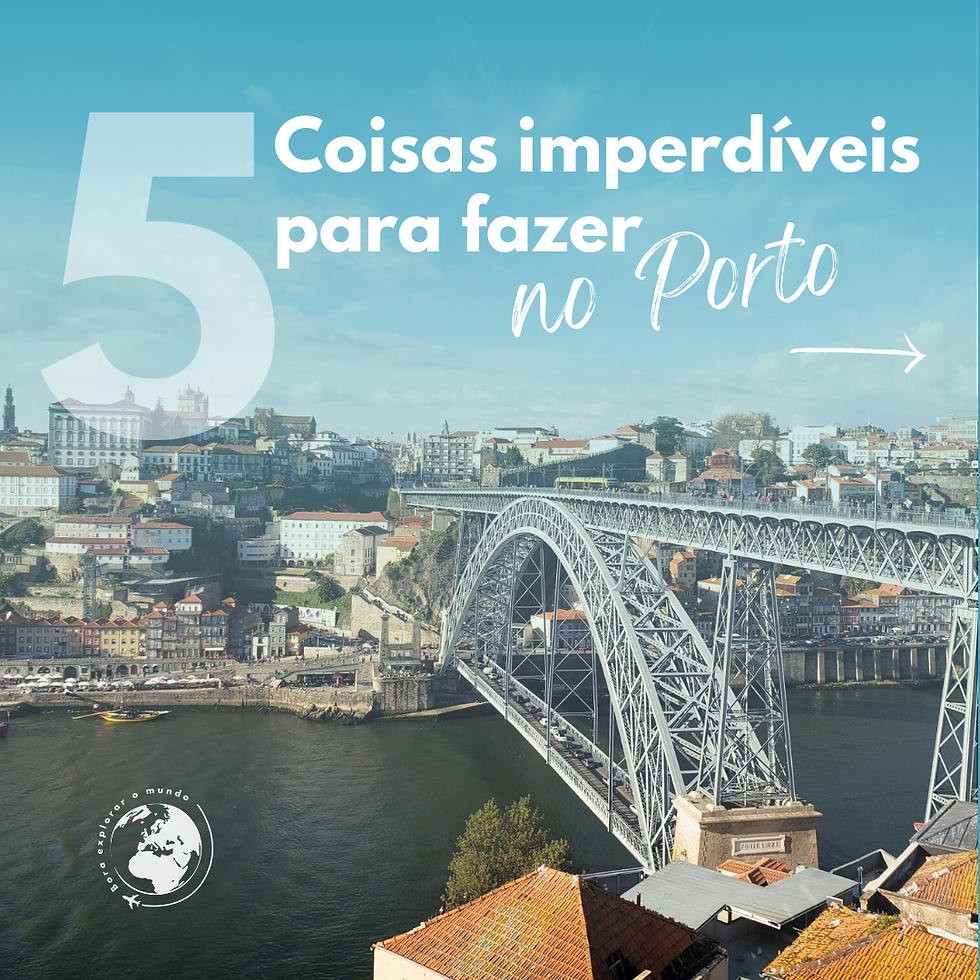 5 Coisas imperdíveis para fazer no Porto