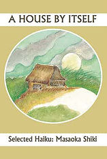 A House By Itself: Selected Haiku of Shiki