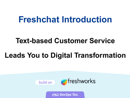 [Freshchat Introduction] Text-based Customer Service Leads You to Digital Transformation