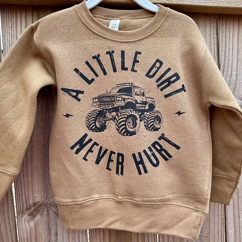 Dirt never hurt sweater 