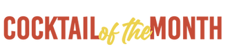 Cocktail of the Month Horizontal.png