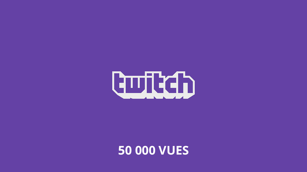50 000 vues twitch