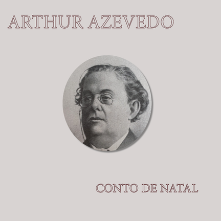 Arthur Azevedo: "Conto de Natal"