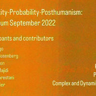 Complexity-Probability-Posthumanism: Symposium and Laboratory (Framework by Sepideh Majidi)