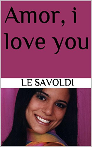 Amor, I love you