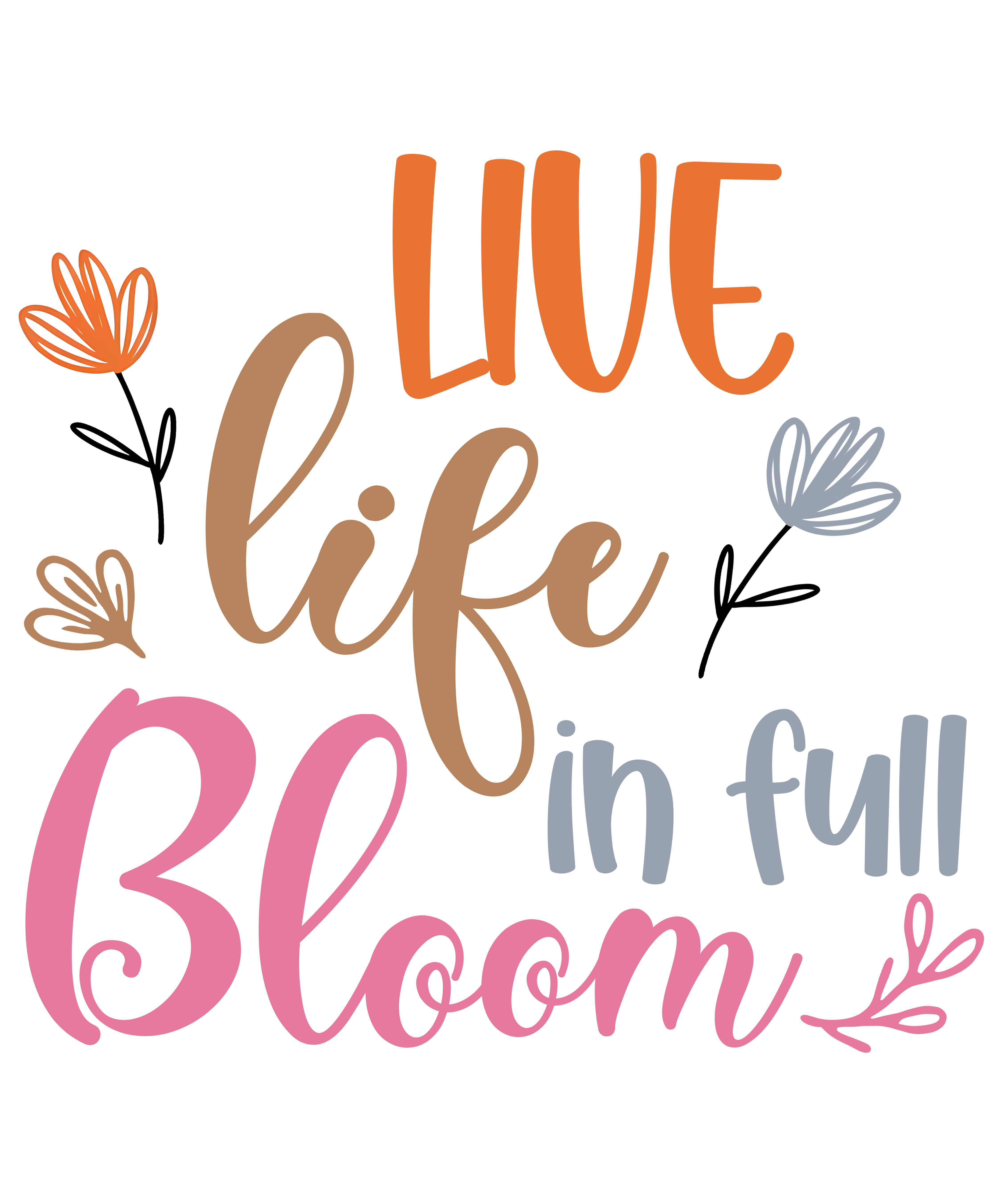 Live Life in Full Bloom