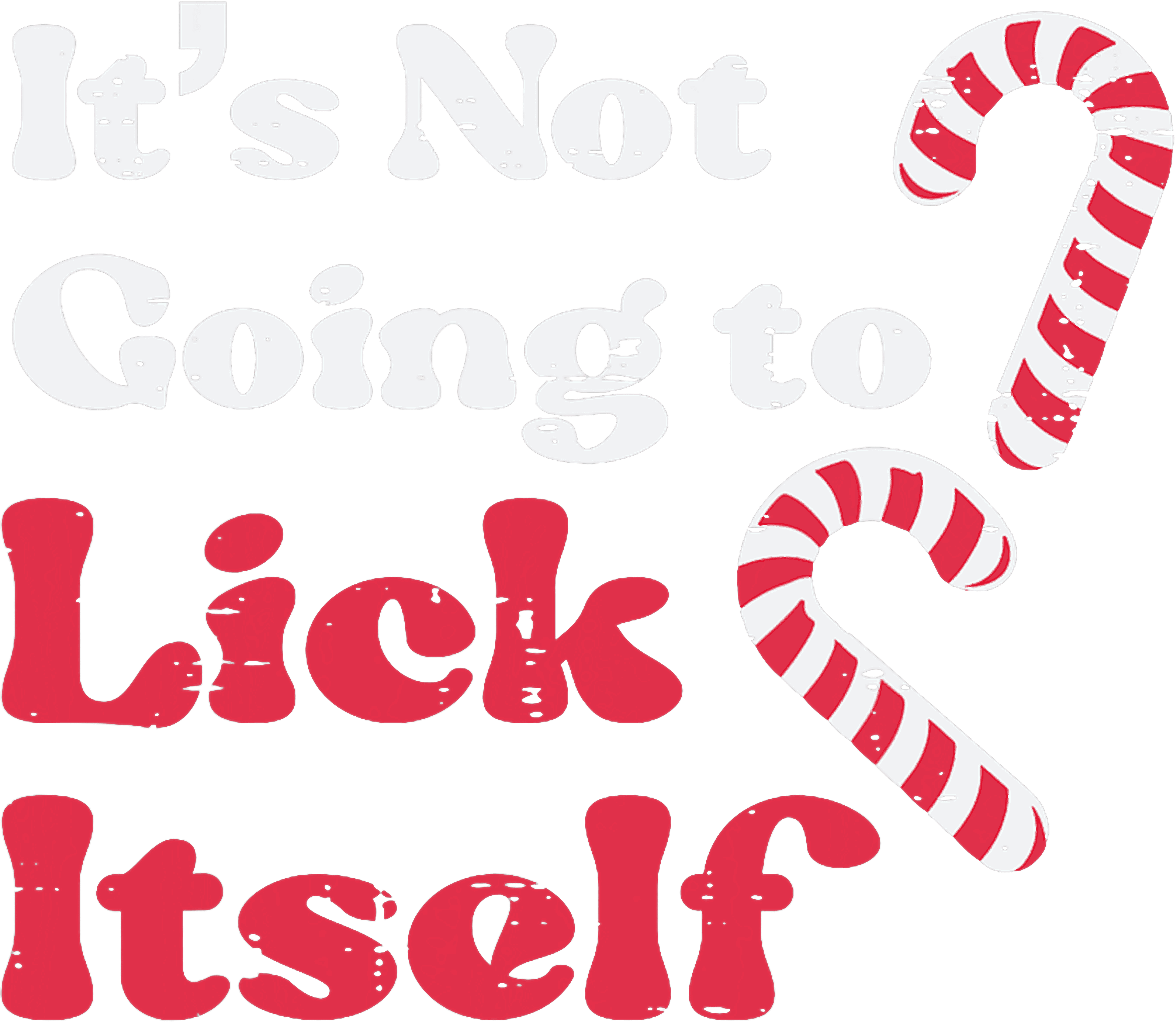 It's Not Going to Lick Itself