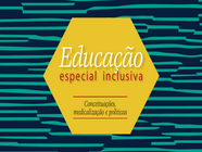 Educação especial inclusiva inclusiva: conceituações, medicalização e políticas