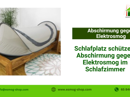 Schlafplatz schützen: Abschirmung gegen Elektrosmog im Schlafzimmer