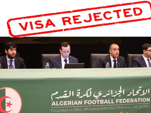 Algérie: Faute de visa, les membres de FAF sont privés de Coupe du monde... Visa refusées. [Exclusif] By- Gherrabi Mohammed