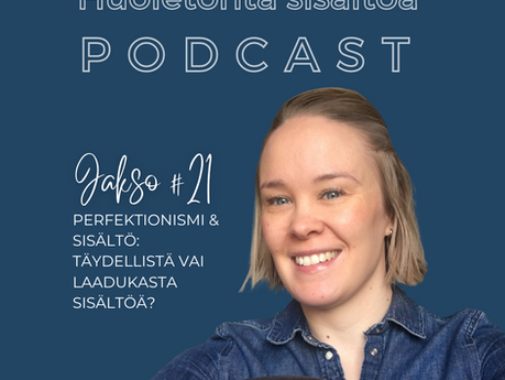 #21: Perfektionismi & sisältö: Täydellistä vai laadukasta sisältöä?