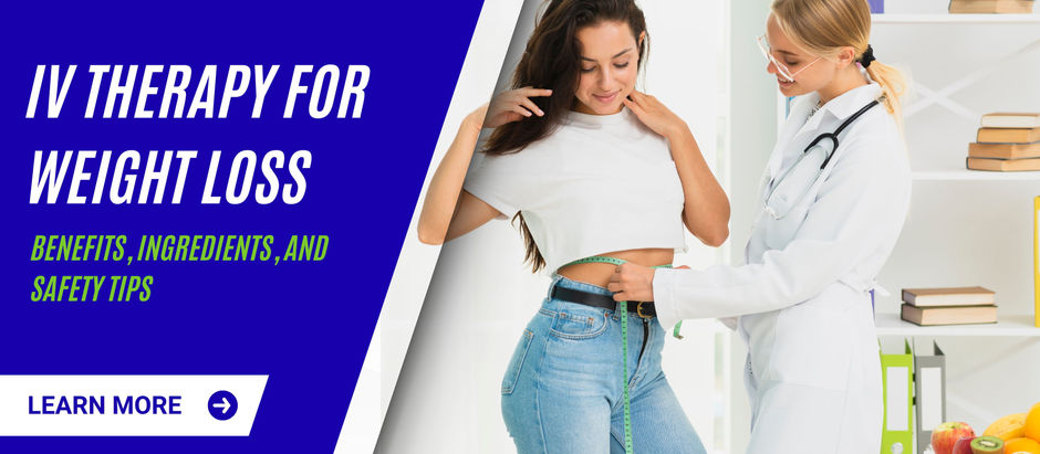 IV Therapy for Weight Loss: Benefits, Ingredients, and Safety Tips
