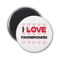 i_love_pawnbrokers_magnets-r0c57bf2017b64f41bbabb4466f023ceb_x7js9_8byvr_324.jpg