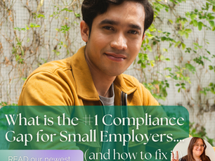 What is the #1 Compliance Gap for Small Employers….(and how to fix it)
