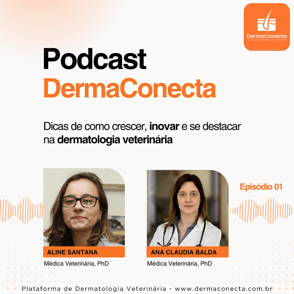 Podcast DermaConecta: Dicas de como crescer, inovar e se destacar na dermatologia veterinária