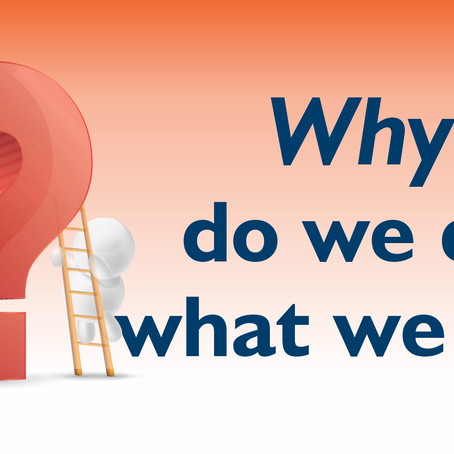 In our business, the "why" is most important of all.
