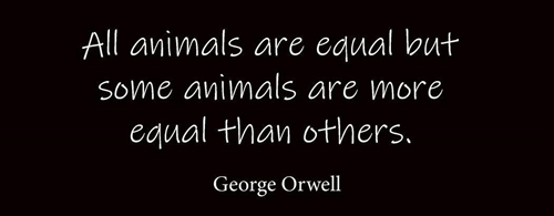 All animals are equal but some animals are more equal than others.