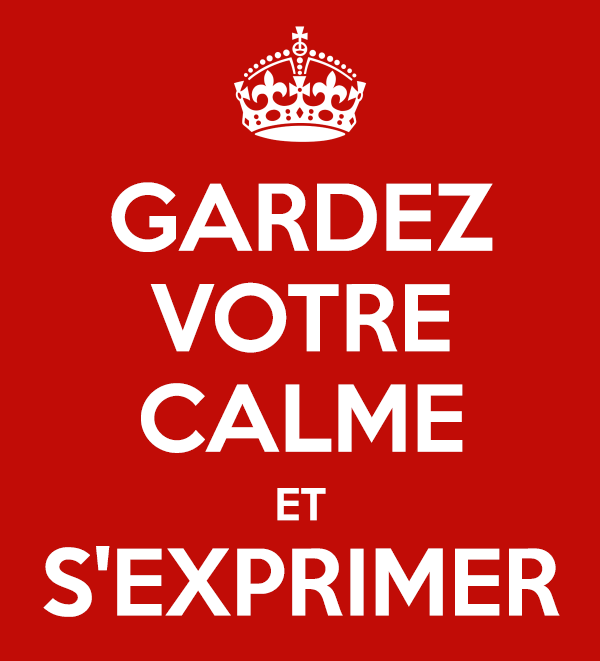 Gardez votre calme et s'exprimer