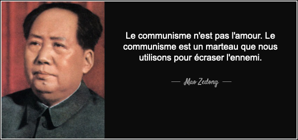 Le communisme n'est pas l'amour. Le communisme est un marteau que nous utilisons pour écraser l'ennemi.