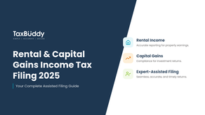Rental and Capital Gains Income Tax Filing in 2025: Assisted Filing Guide