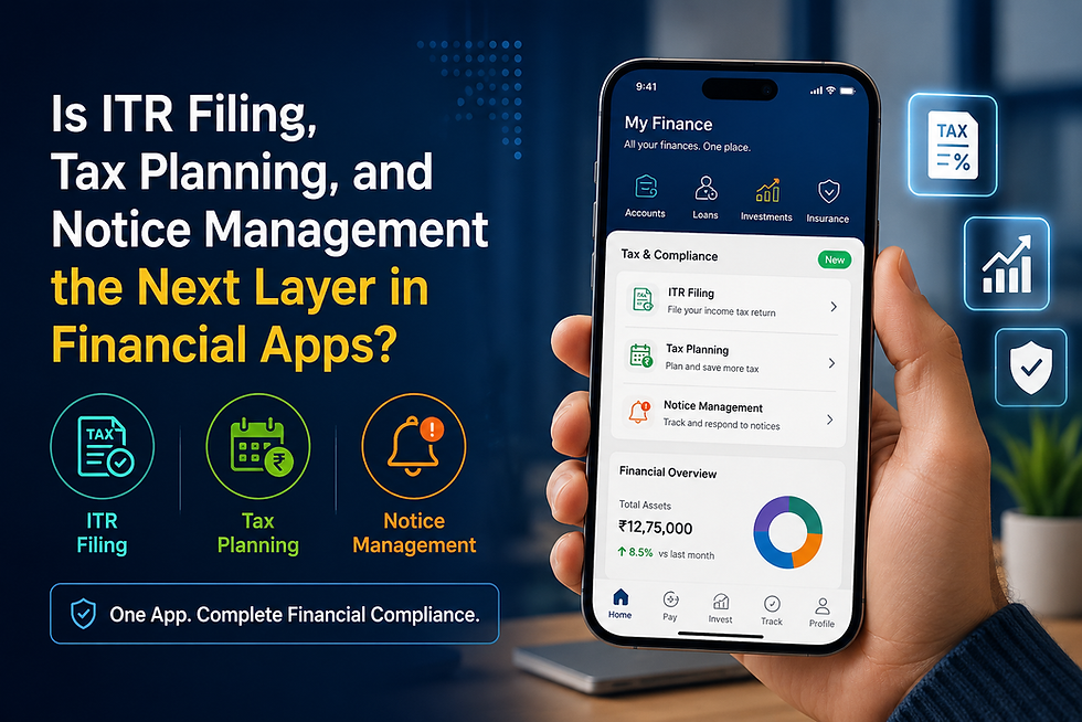 Is ITR Filing, Tax Planning, and Notice Management the Next Layer in Financial Apps?