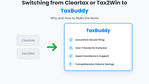 Switching from Cleartax or Tax2Win to TaxBuddy: Why and How".