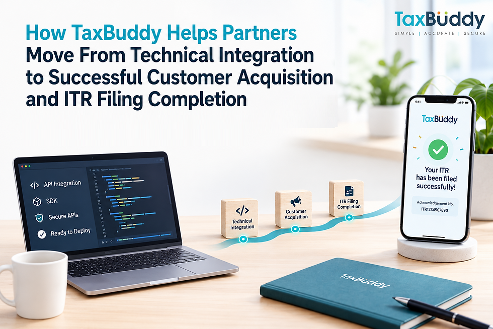 How TaxBuddy Helps Partners Move From Technical Integration to Successful Customer Acquisition and ITR Filing Completion