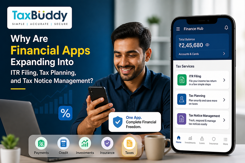 Why Are Financial Apps Expanding Into ITR Filing, Tax Planning, and Tax Notice Management?
