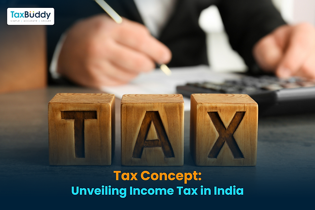 Tax Concept: Unveiling Income Tax in India