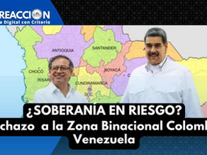 ¿Soberanía en Riesgo? Rechazo a la Zona Binacional Colombia Venezuela