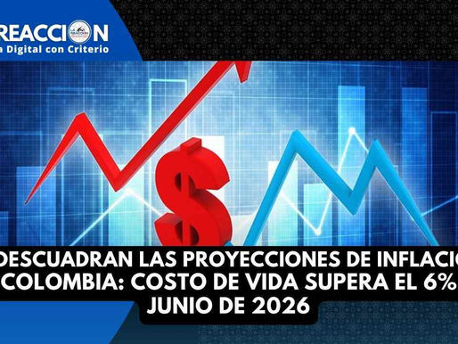 SE DESCUADRAN LAS PROYECCIONES DE INFLACIÓN EN COLOMBIA: COSTO DE VIDA SUPERA EL 6% EN JUNIO DE 2026