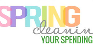 SPRING CLEAN YOUR SPENDING – PART 2