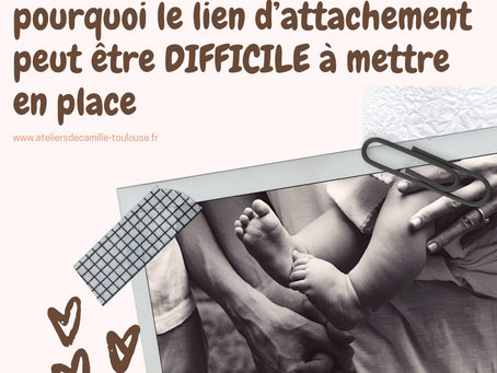 Pourquoi le lien d'attachement peut être difficile à mettre en place ?