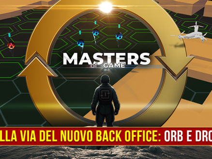 In viaggio verso il nuovo back office di Maestri del Gioco. Parte 4: orb e droni