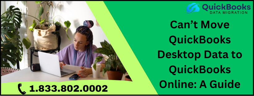Can’t Move QuickBooks Desktop Data to QuickBooks Online: A Guide