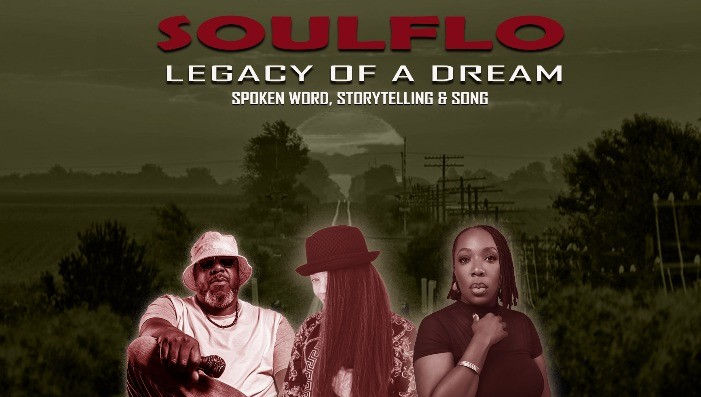 SOULFLO: Legacy of a Dream - Spoken Word, Storytelling and Song