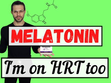 I'm on HRT Too: The Case for Melatonin