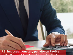 RBI imposes monetary penalty on PayMe India Financial Services Private Limited