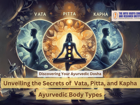Discovering Your Ayurvedic Dosha: Unveiling the Secrets of Vata, Pitta, and Kapha Ayurvedic Body Types