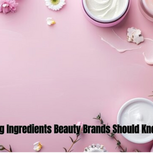 Trending Ingredients Beauty Brands Should Know in 2025